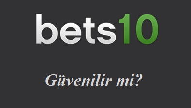 Bets10 Güvenilir mi?