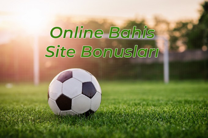 Online Bahis Site Bonusları