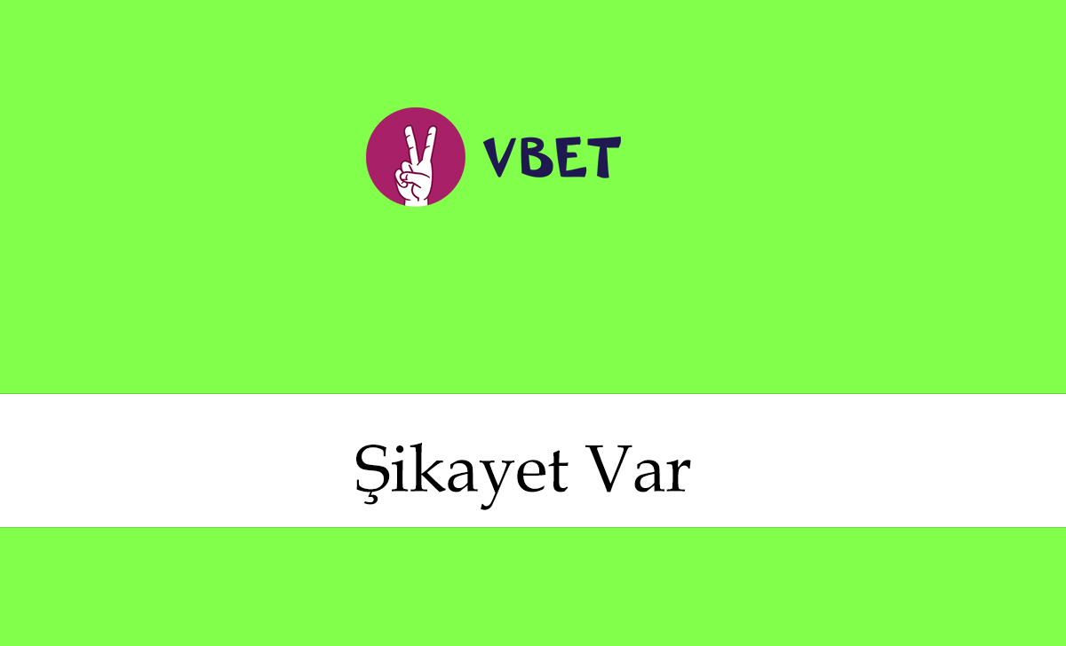 vbetşikayetvar