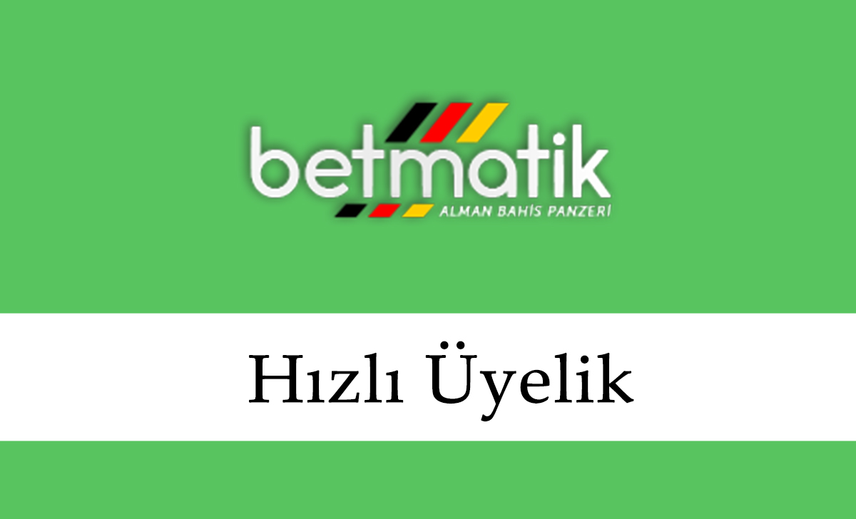 Betmatik hızlı üyelik