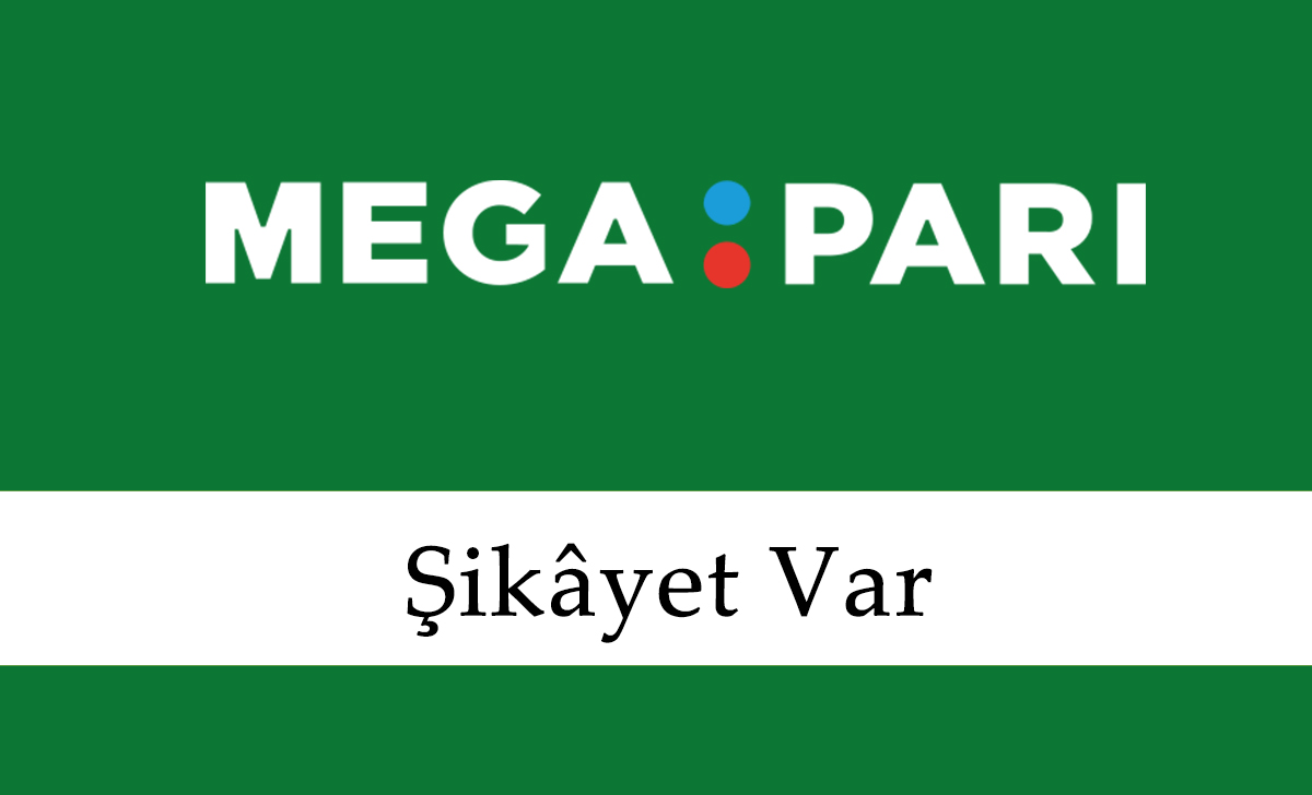 Megapari Şikayet Var