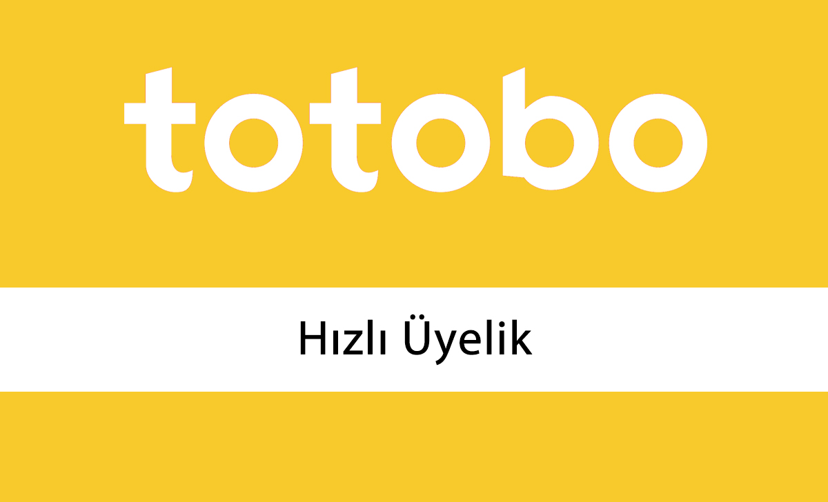 Totobo Hızlı Üyelik