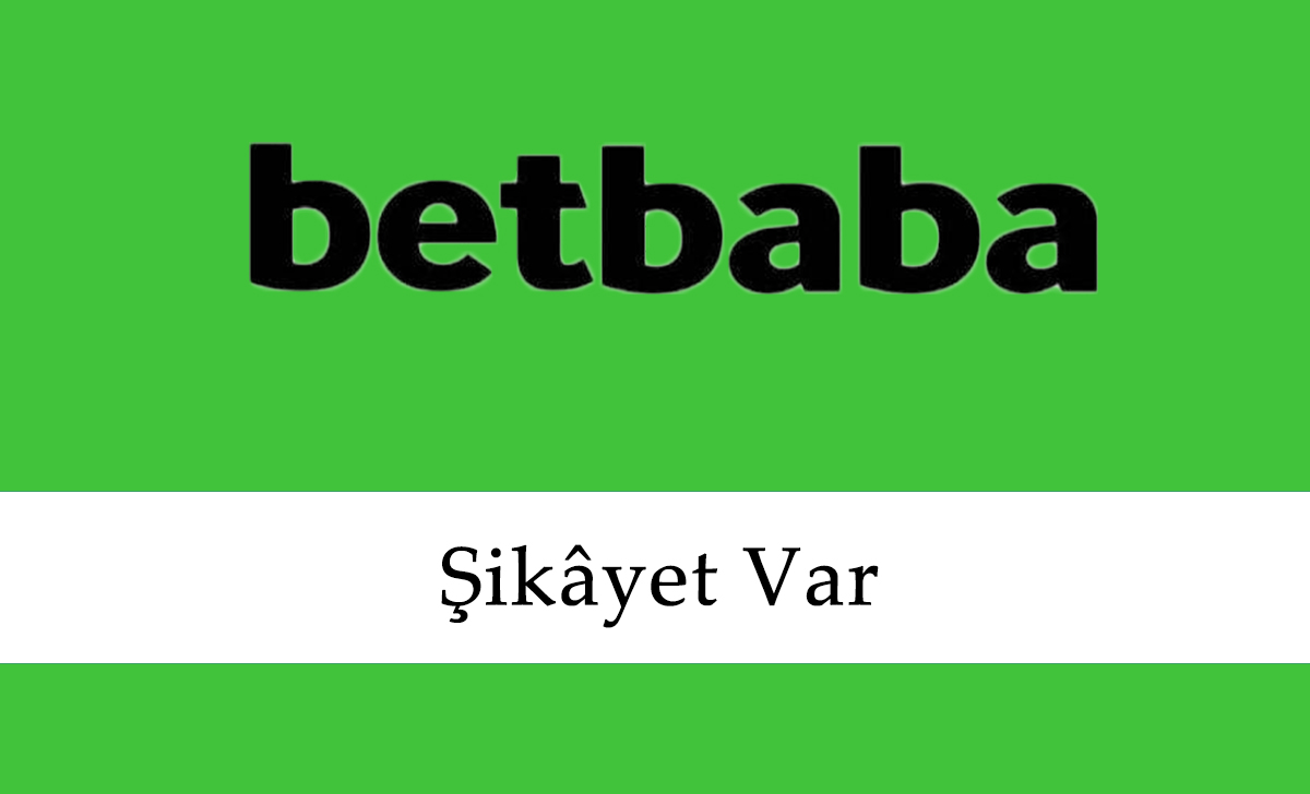 Betbaba Şikâyet Var