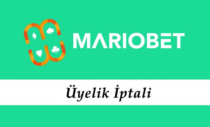 Mariobet Üyelik İptali