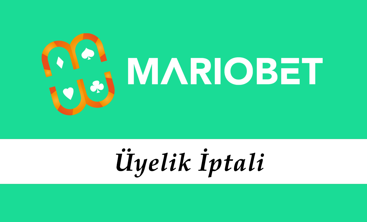 Mariobet Üyelik İptali