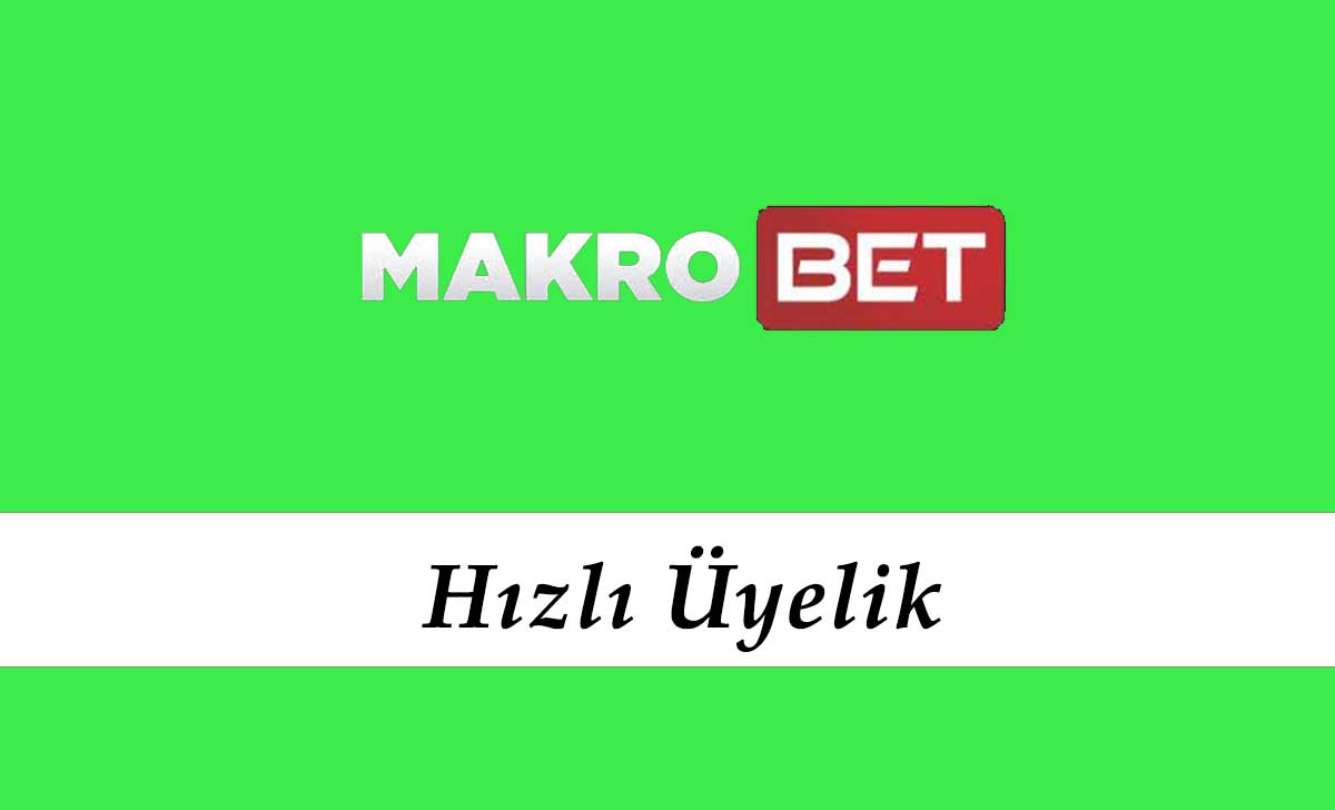 Makrobet Hızlı Üyelik