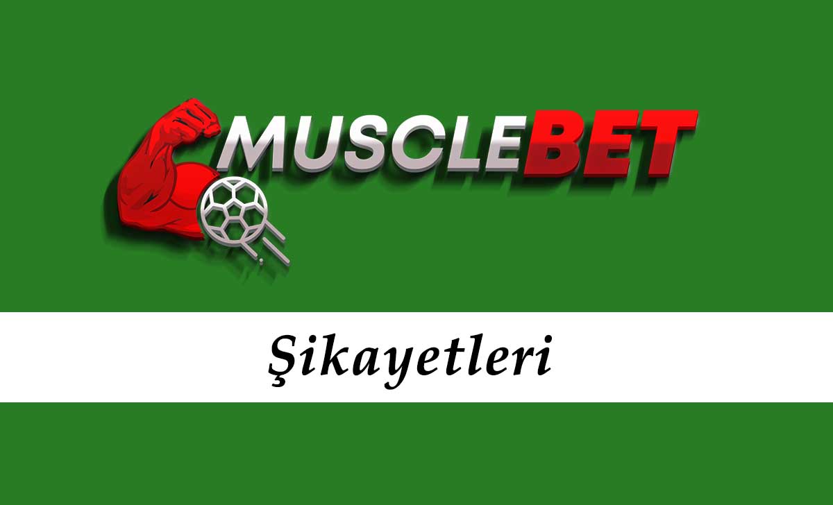 Musclebet Şikayetleri