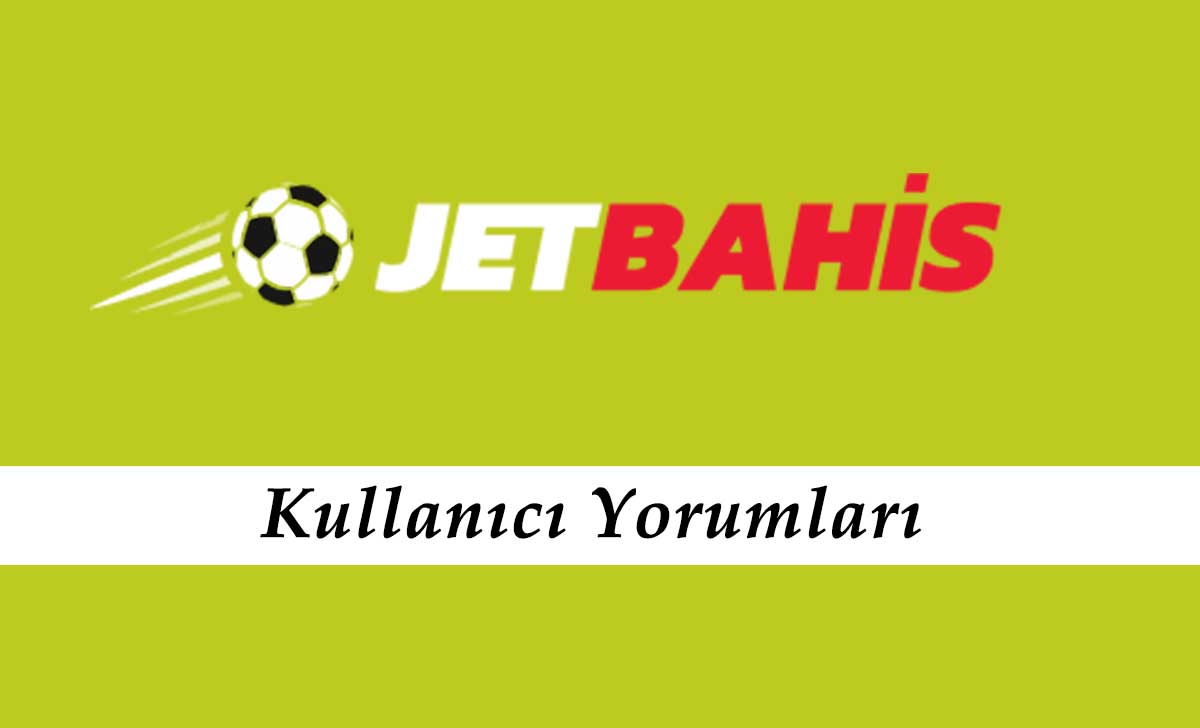 Jetbahis Kullanıcı Yorumları