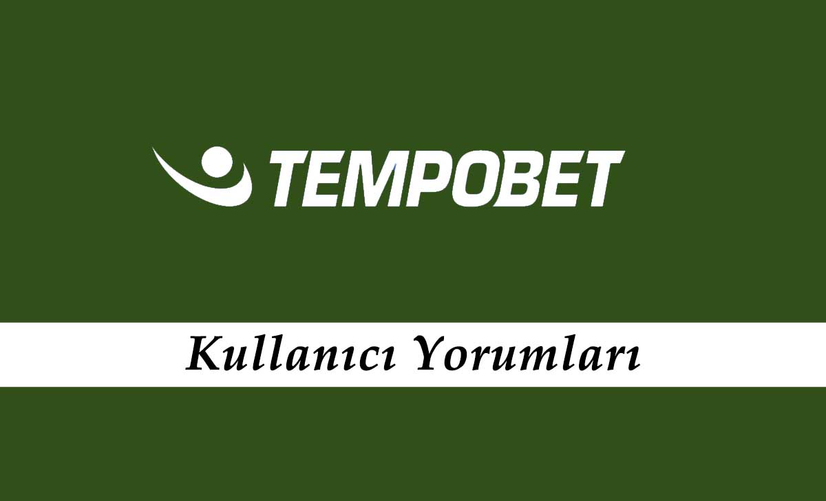 Tempobet Kullanıcı Yorumları