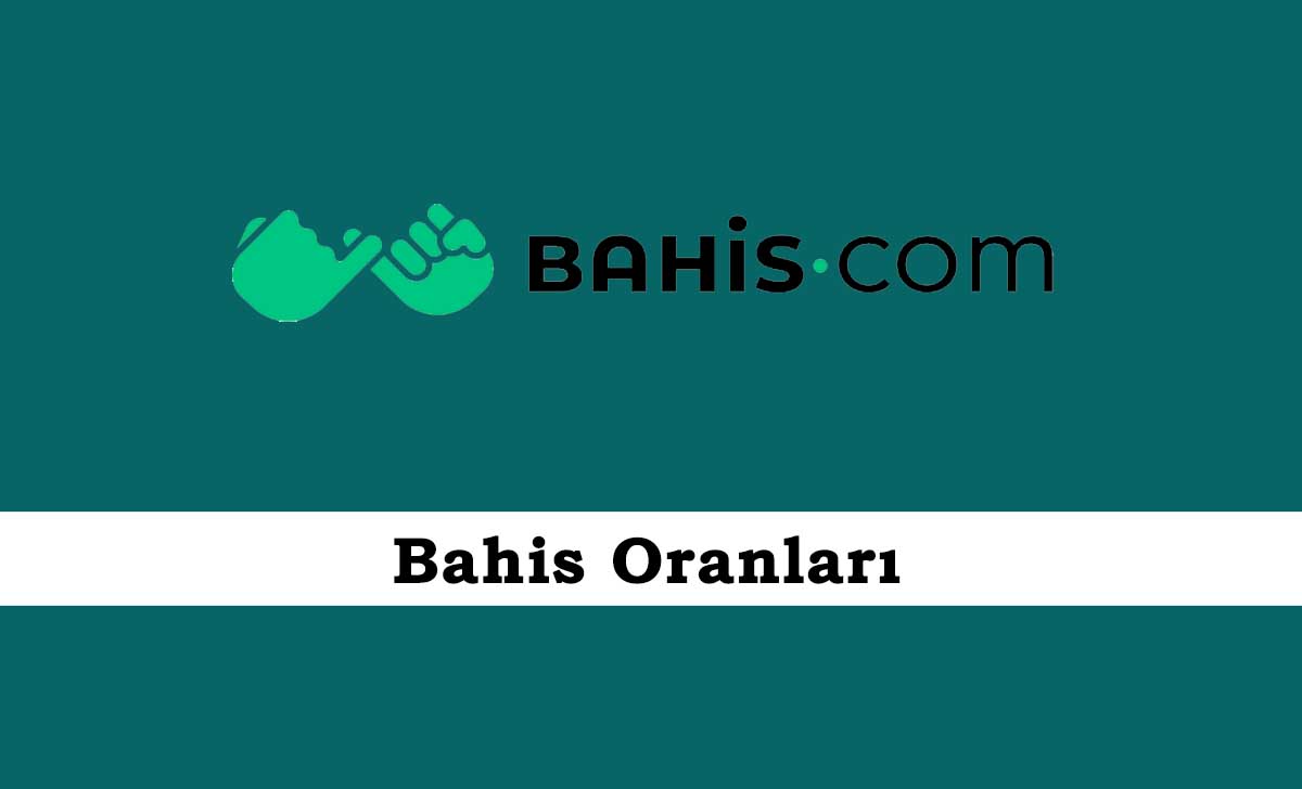 Bahis.com Bahis Oranları