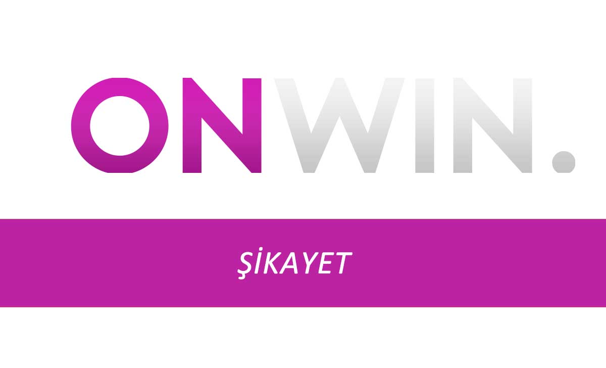 Onwin Şikayet