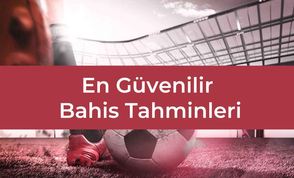 En Güvenilir Bahis Tahminleri