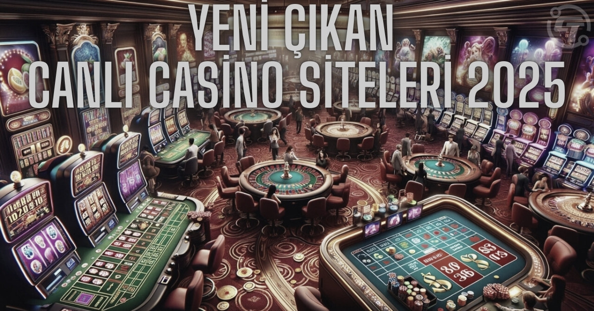 yeni çıkan canlı casino siteleri 2025