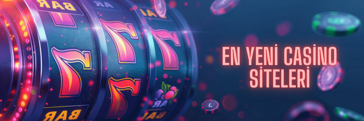 En Yeni Casino Siteleri