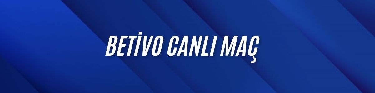 Betivo Canlı Maç